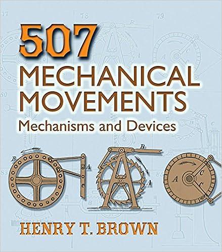 507 mechanical movements mechanisms and devices 1st edition henry t. brown 0486443604, 978-0486443607