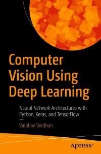 computer vision using deep learning neural network architectures with python and keras 1st edition vaibhav