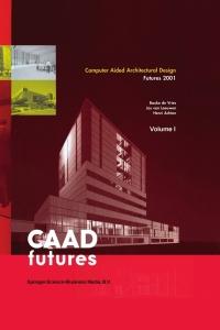 computer aided architectural design futures 2001 volume i 1st edition bauke de vries , ?jos p. van leeuwen, 
