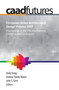 computer aided architectural design futures 2007  proceedings of the 12th international caad futures