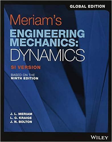 meriams engineering mechanics dynamics si version 9th edition james l. meriam, l. g. kraige, j. n. bolton