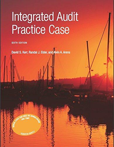 integrated audit practice case 6th edition david s. kerr, randal j. elder, alvin a. arena 0912503564,