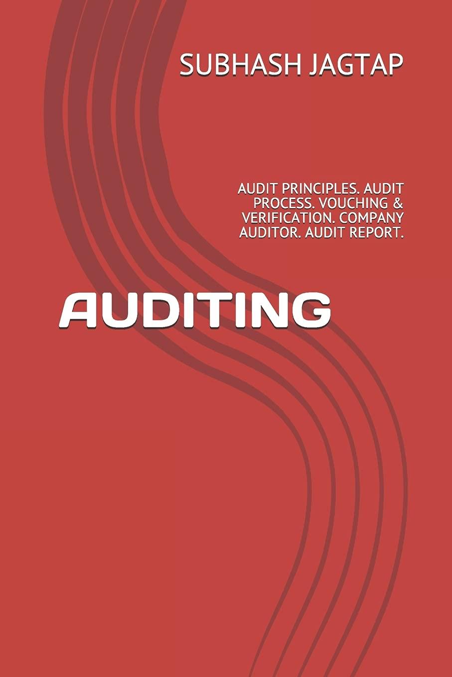auditing audit principles audit process vouching and verification company auditor audit report. 1st edition