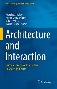 architecture and interaction human computer interaction in space and place 1st edition nicholas s. dalton ,