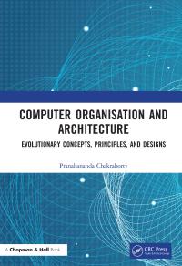 computer organisation and architecture  evolutionary concepts principles and designs 1st edition pranabananda