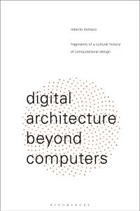 digital architecture beyond computers 1st edition roberto bottazzi 1474258123, 9781474258128