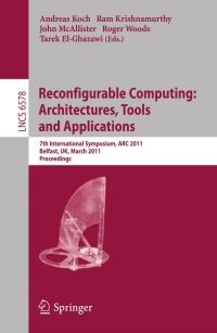 reconfigurable computing architectures tools and applications 1st edition andreas koch,  ?ram krishnamurthy,