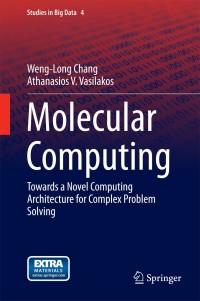 molecular computing towards a novel computing architecture for complex problem solving 1st edition weng-long