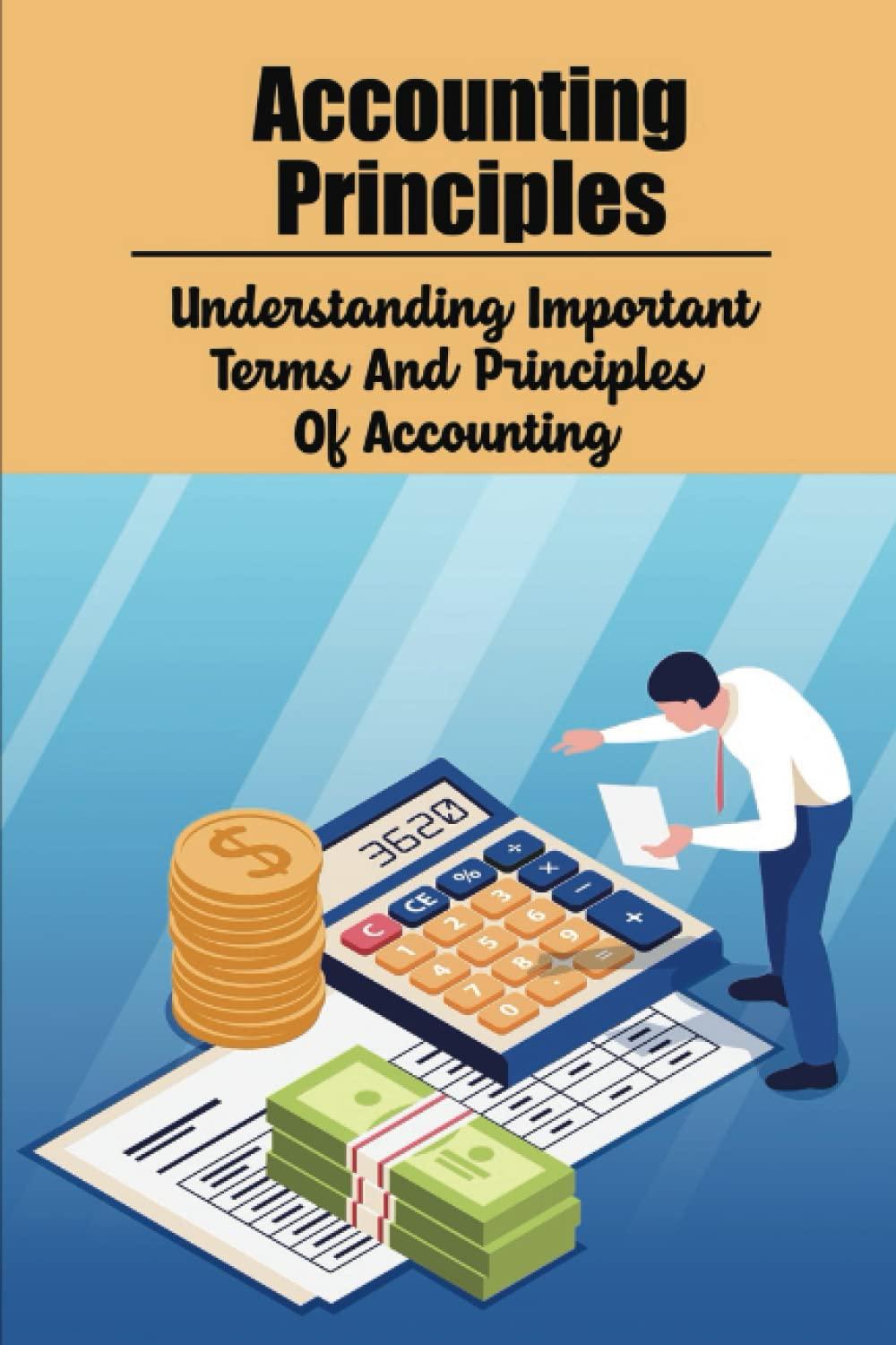 accounting principles understanding important terms and principles of accounting 1st edition lyndsay sudduth
