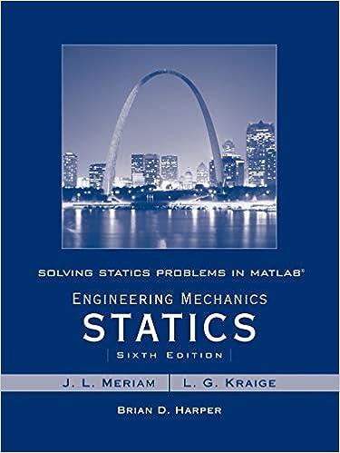 solving statics problems in matlab to accompany engineering mechanics statics 6th edition james l. meriam, l.