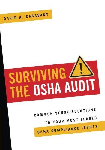 surviving the osha audit common sense solutions to your most feared osha compliance issues 1st edition david