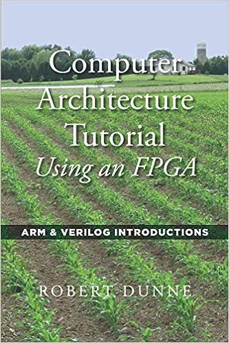 computer architecture tutorial using an fpga arm and verilog introductions 1st edition robert dunne