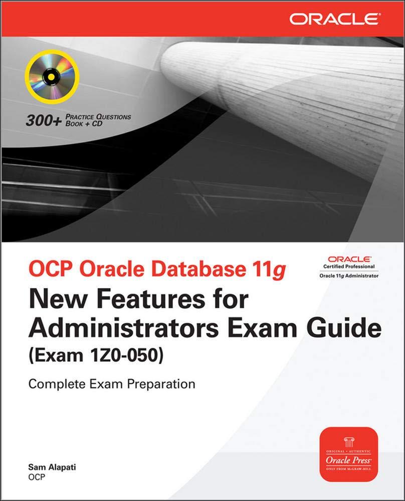 ocp oracle database 11g new features for administrators exam guide 1st edition sam alapati 0071496823,