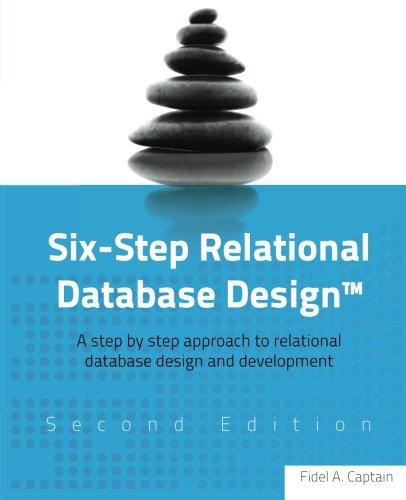 six step relational database design a step by step approach to relational database design and development 2nd