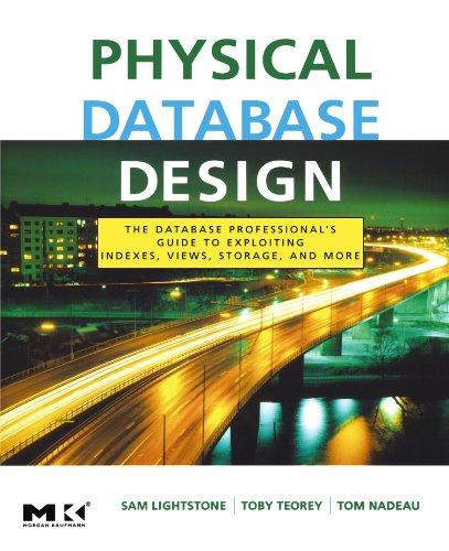 physical database design the database professionals guide to exploiting indexes views storage and more 4th