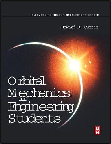 orbital mechanics for engineering students 1st edition howard d. curtis 0080971903, 978-0080971902
