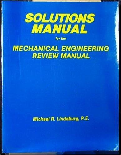 solutions manual for the mechanical engineering review manual 1st edition randall n. robinson, michael r.