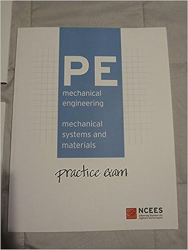 pe mechanical engineering mechanical systems and materials practice exam 1st edition ncees 1932613609,