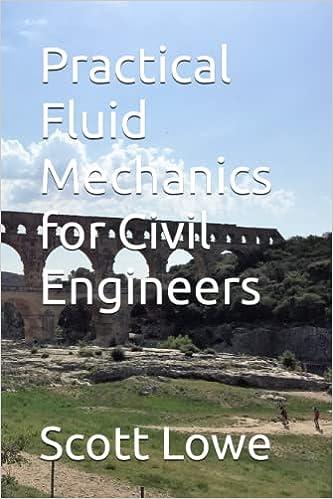 practical fluid mechanics for civil engineers 1st edition dr scott a lowe 1522042954, 978-1522042952