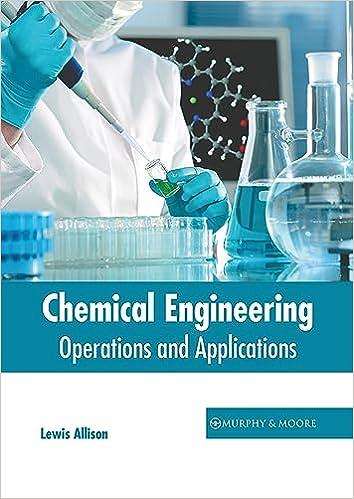 chemical engineering operations and applications 1st edition lewis allison 1639877371, 978-1639877379
