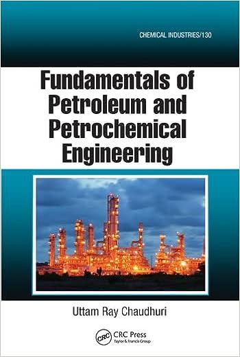 fundamentals of petroleum and petrochemical engineering 1st edition uttam ray chaudhuri 0367577089,