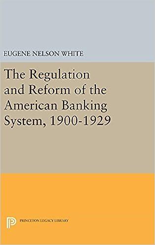 the regulation and reform of the american banking system 1900-1929 1st edition eugene nelson white