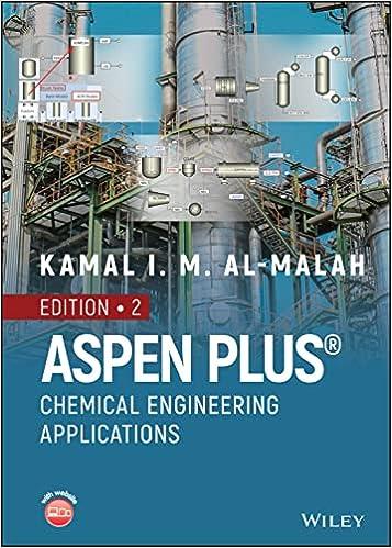 aspen plus chemical engineering applications 2nd edition kamal i. m. al-malah 1119868696, 978-1119868699