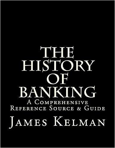 the history of banking a comprehensive reference source and guide 1st edition james kelman 1523248920,
