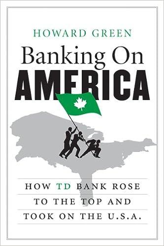 banking on america how td bank rose to the top and took on the usa 1st edition howard green 0062322133,