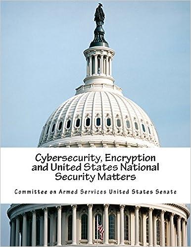 cybersecurity encryption and united states national security matters 1st edition committee on armed services