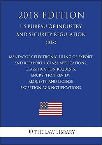 mandatory electronic filing of export and reexport license applications classification requests encryption