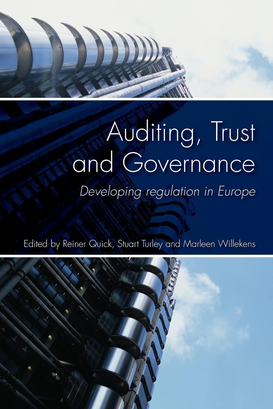 auditing trust and governance developing regulation in europe 1st edition reiner quick, stuart turley,
