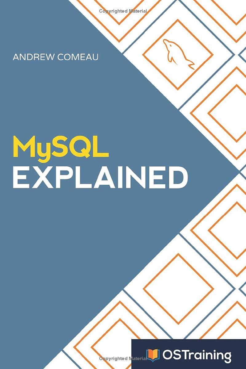 mysql explained your step by step guide to database design 2nd edition mr. andrew comeau, mr. stephen burge