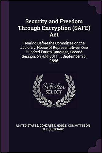 security and freedom through encryption safe act 1st edition united states. congress. house. committe