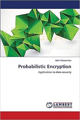 probabilistic encryption application to data security 1st edition aldrin wanambisi 3659400343, 978-3659400346