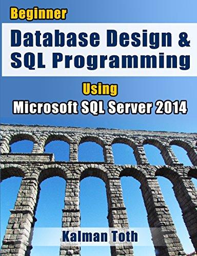 beginner database design and sql programming using microsoft sql server 2014 1st edition kalman toth