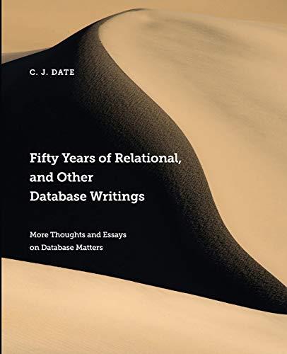fifty years of relational and other database writings 1st edition chris date 1634628322, 978-1634628327