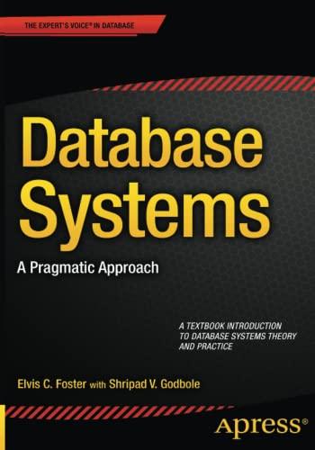 database systems a pragmatic approach 1st edition elvis foster, shripad godbole 1484208781, 978-1484208786