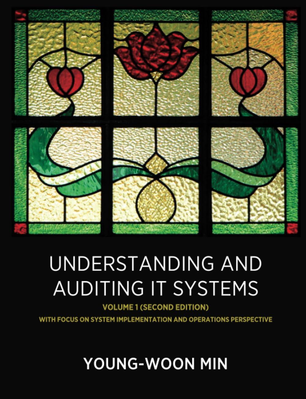 understanding and auditing it systems volume 1 2nd edition young-woon min 978-1257124084