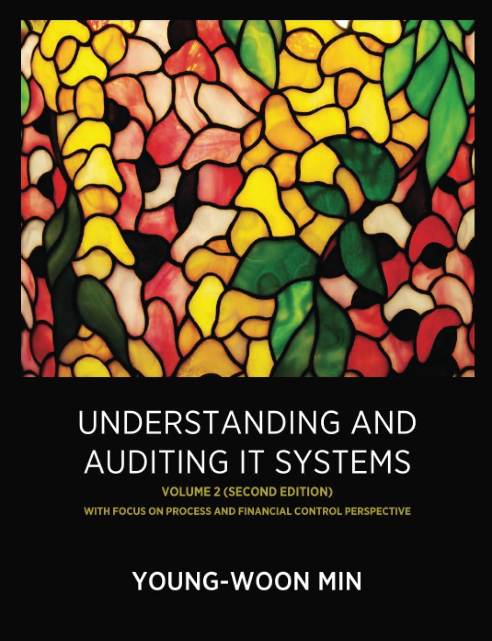 understanding and auditing it systems volume 2 2nd edition young-woon min 1257758837, 978-1257758838