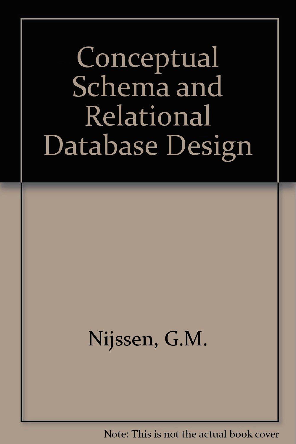 conceptual schema and relational database design a fact oriented approach 1st edition g. m. nijssen, t. a.