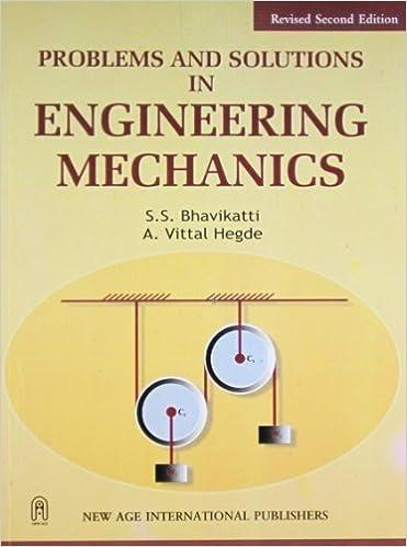 problems and solutions in engineering mechanics 1st edition s.s. bhavikatti 8122416012, 978-8122416015
