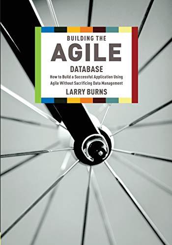 building the agile database how to build a successful application using agile without sacrificing data