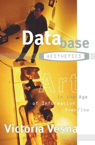 database aesthetics art in the age of information overflow 1st edition victoria vesna 0816641196,