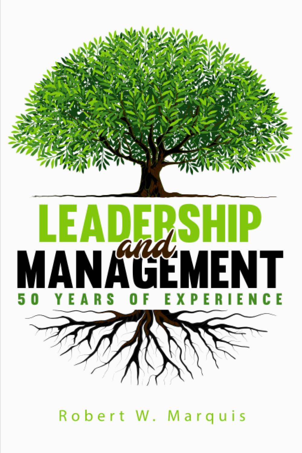 leadership and management 50 years of experience 1st edition robert w. marquis b0cc4nkp47, 979-8852661654
