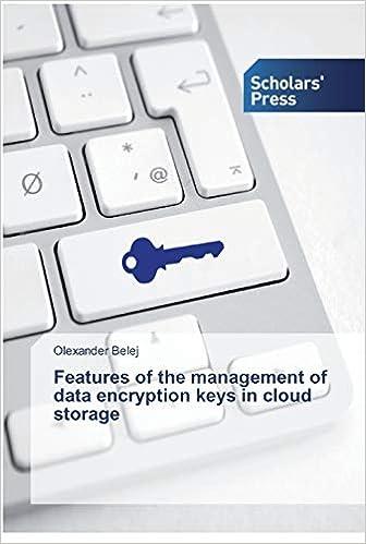 features of the management of data encryption keys in cloud storage 1st edition olexander belej 6138824865,