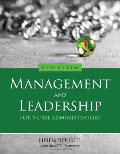 management and leadership for nurse administrators 5th edition linda roussel 0763757144, 978-0763757144