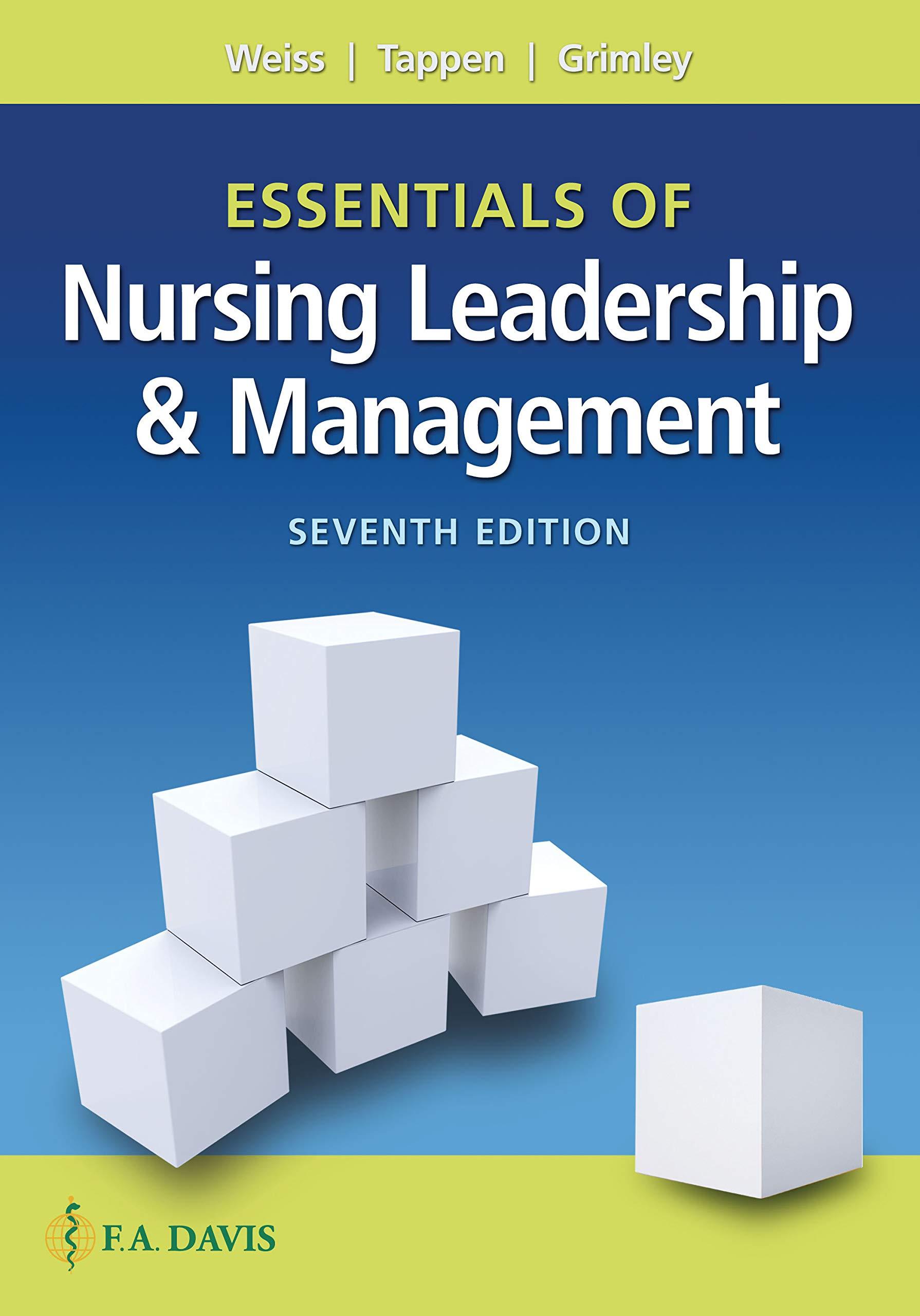 essentials of nursing leadership and management 7th edition sally a. weiss, ruth m. tappen, karen grimley