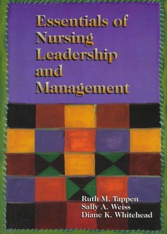 essentials of nursing leadership and management 1st edition ruth m. tappen 0803602448, 978-0803602441