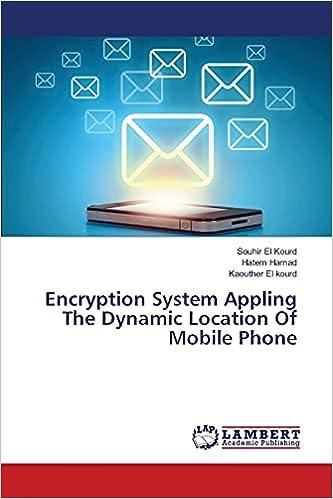 encryption system appling the dynamic location of mobile phone 1st edition souhir el kourd , hatem hamad,